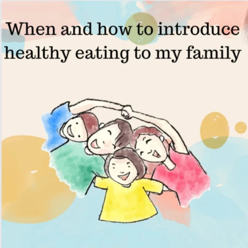 When and how should I introduce healthy eating to my family