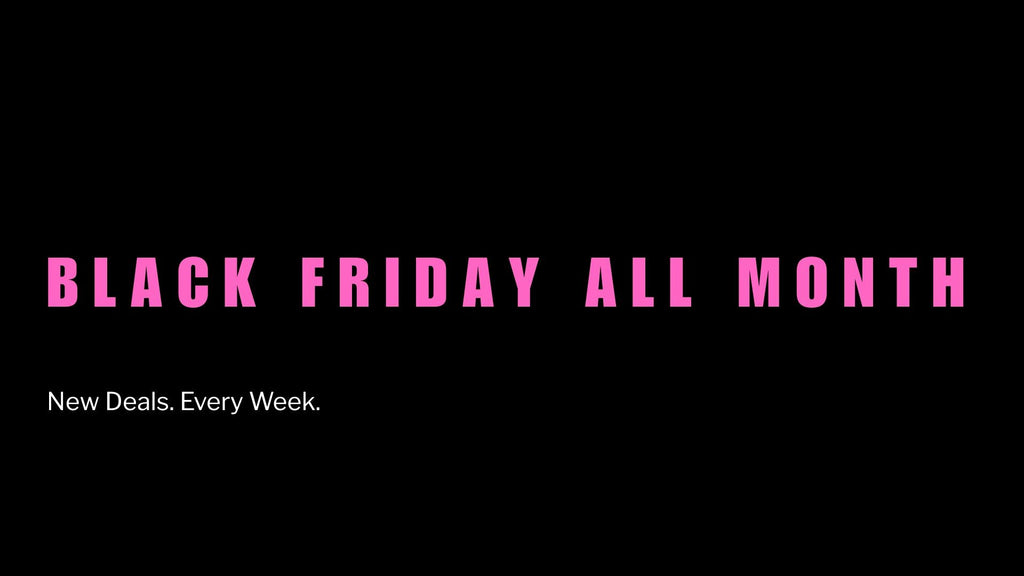 Black Friday All Month